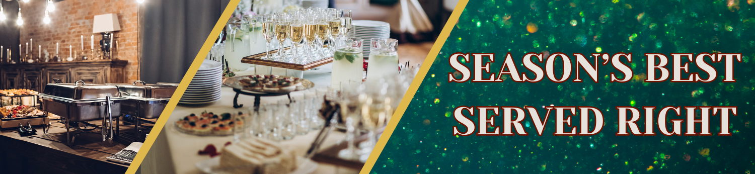 Graphic for Season's Best, Served Right Image of a couple covered chafing dishes set up in a restaurant for a banquet and a holiday party with glasses of beverages, finger foods